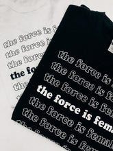 Load image into Gallery viewer, Force is Female Tee
